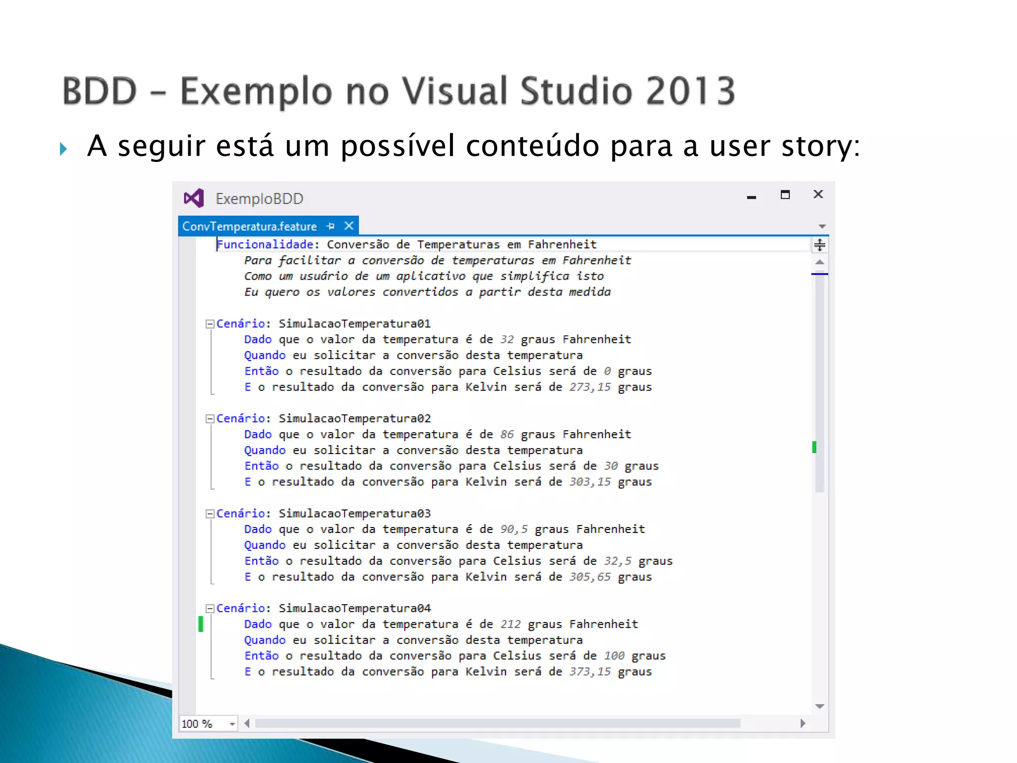  A seguir está um possível conteúdo para a user story:
 