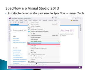  Instalação de extensão para uso do SpecFlow → menu Tools
 