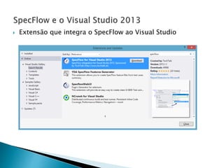 Extensão que integra o SpecFlow ao Visual Studio
 