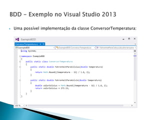  Uma possível implementação da classe ConversorTemperatura:
 