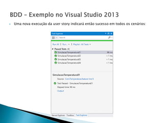 Uma nova execução da user story indicará então sucesso em todos os cenários:
 