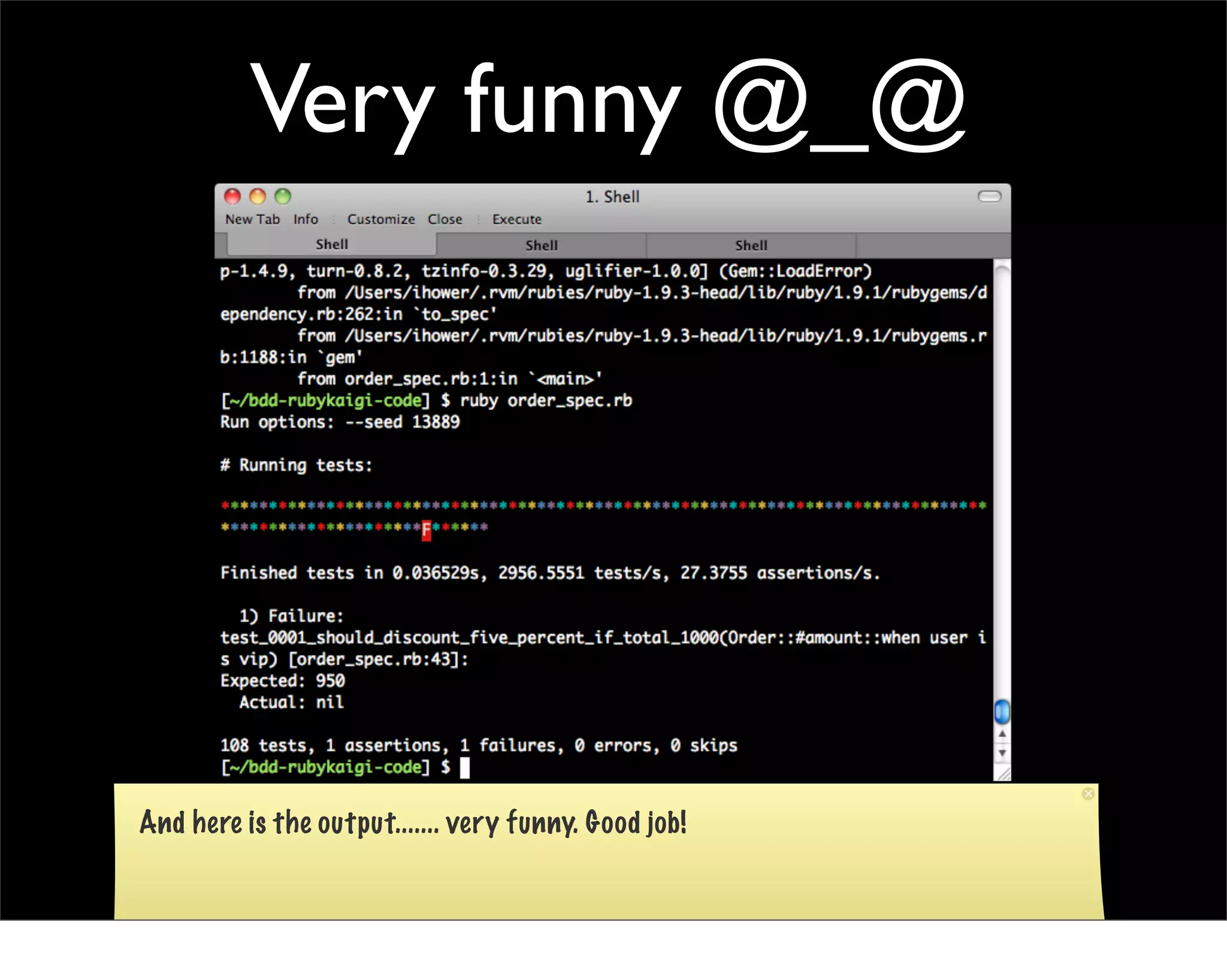 Very funny @_@




And here is the output....... very funny. Good job!
 