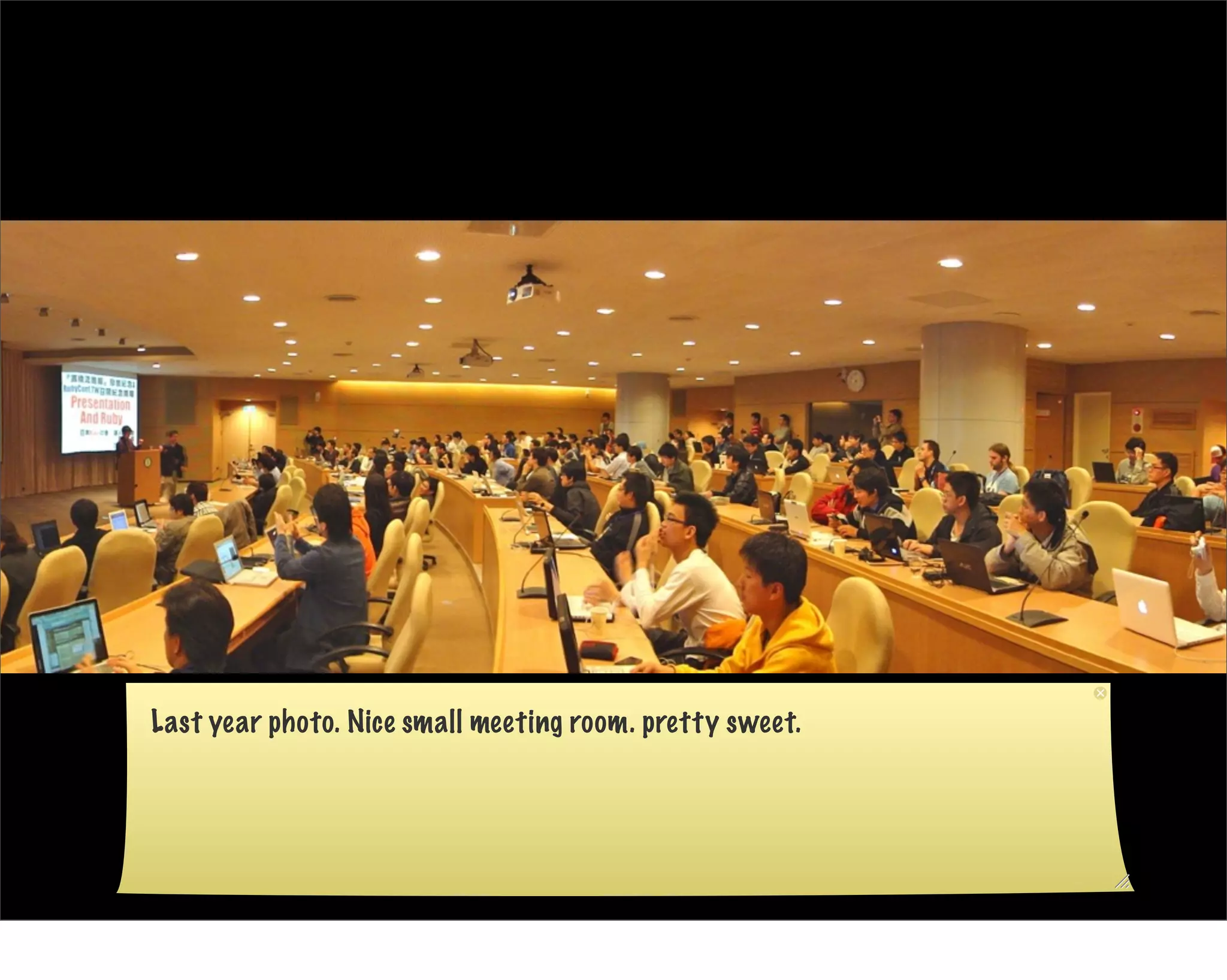 Last year photo. Nice small meeting room. pretty sweet.
 