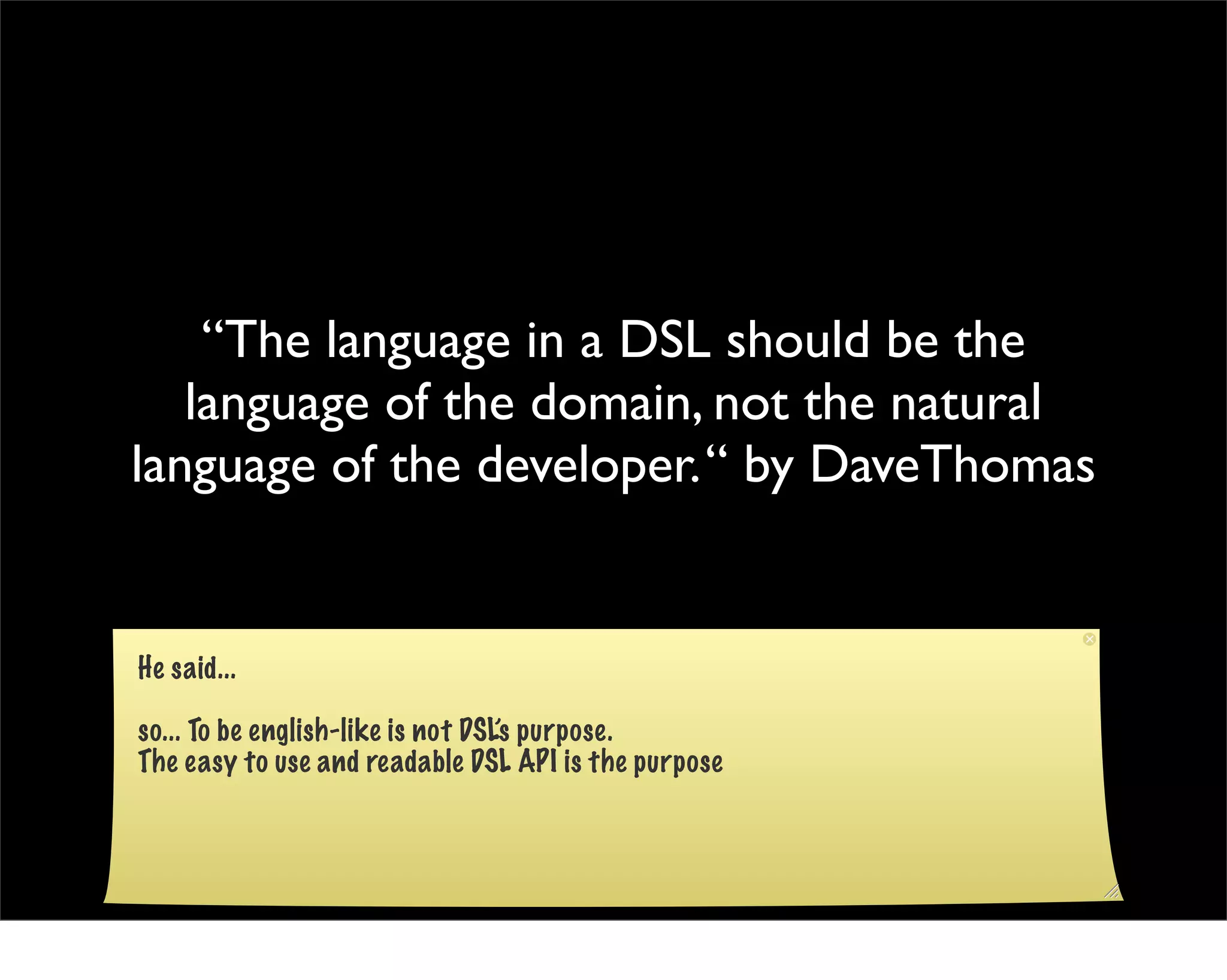 “The language in a DSL should be the
   language of the domain, not the natural
language of the developer. “ by DaveThomas


He said...

so... To be english-like is not DSL’s purpose.
The easy to use and readable DSL API is the purpose
 