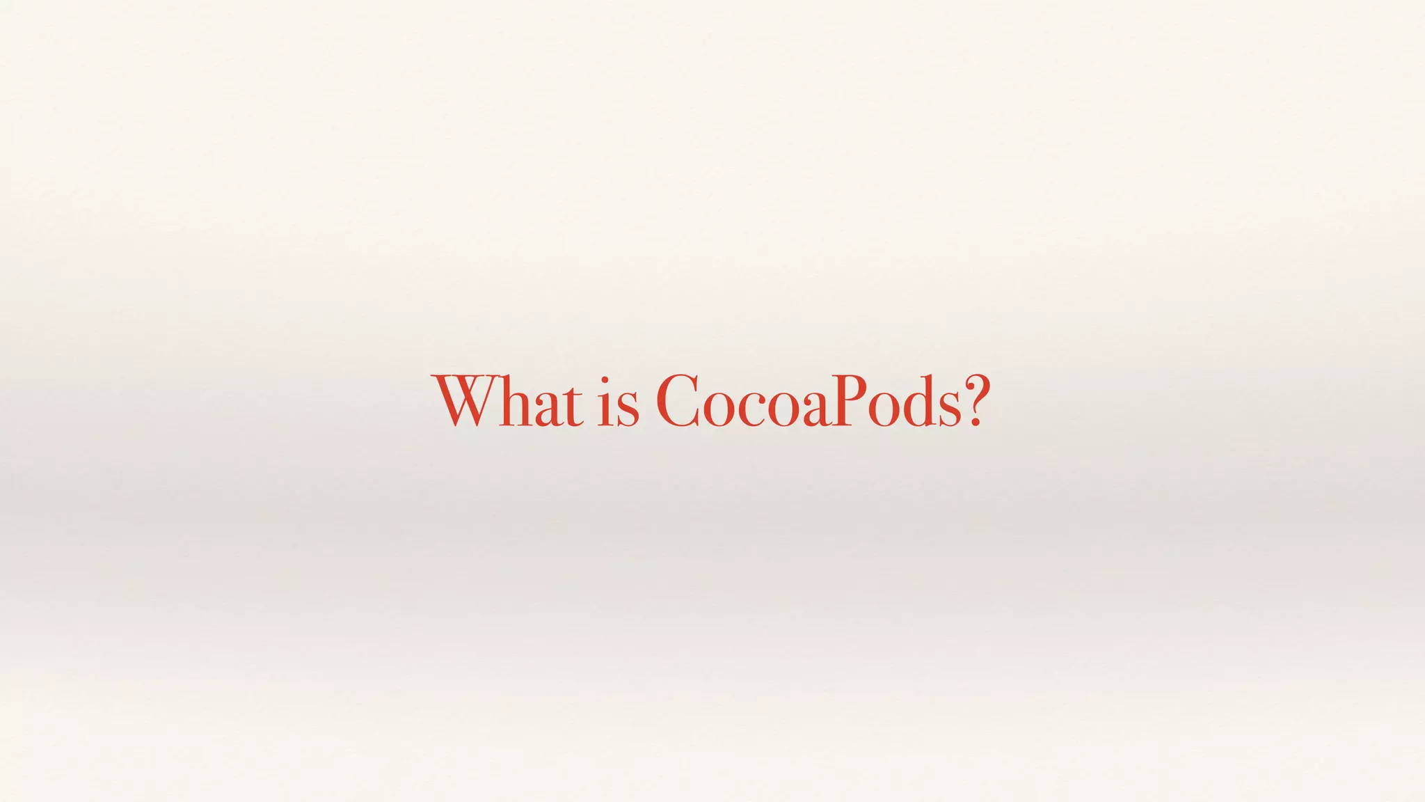 What is CocoaPods?
 