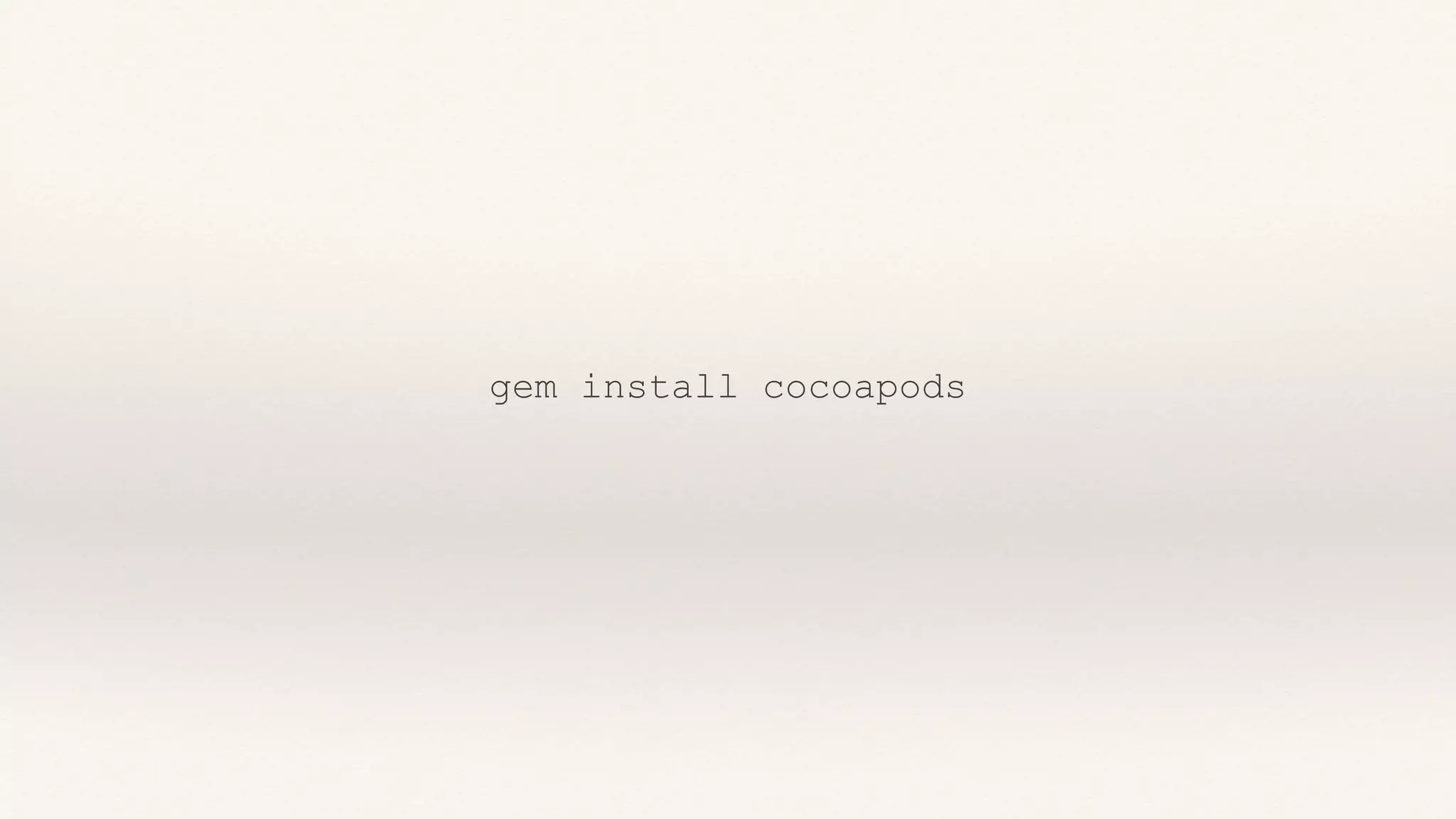 gem install cocoapods
 