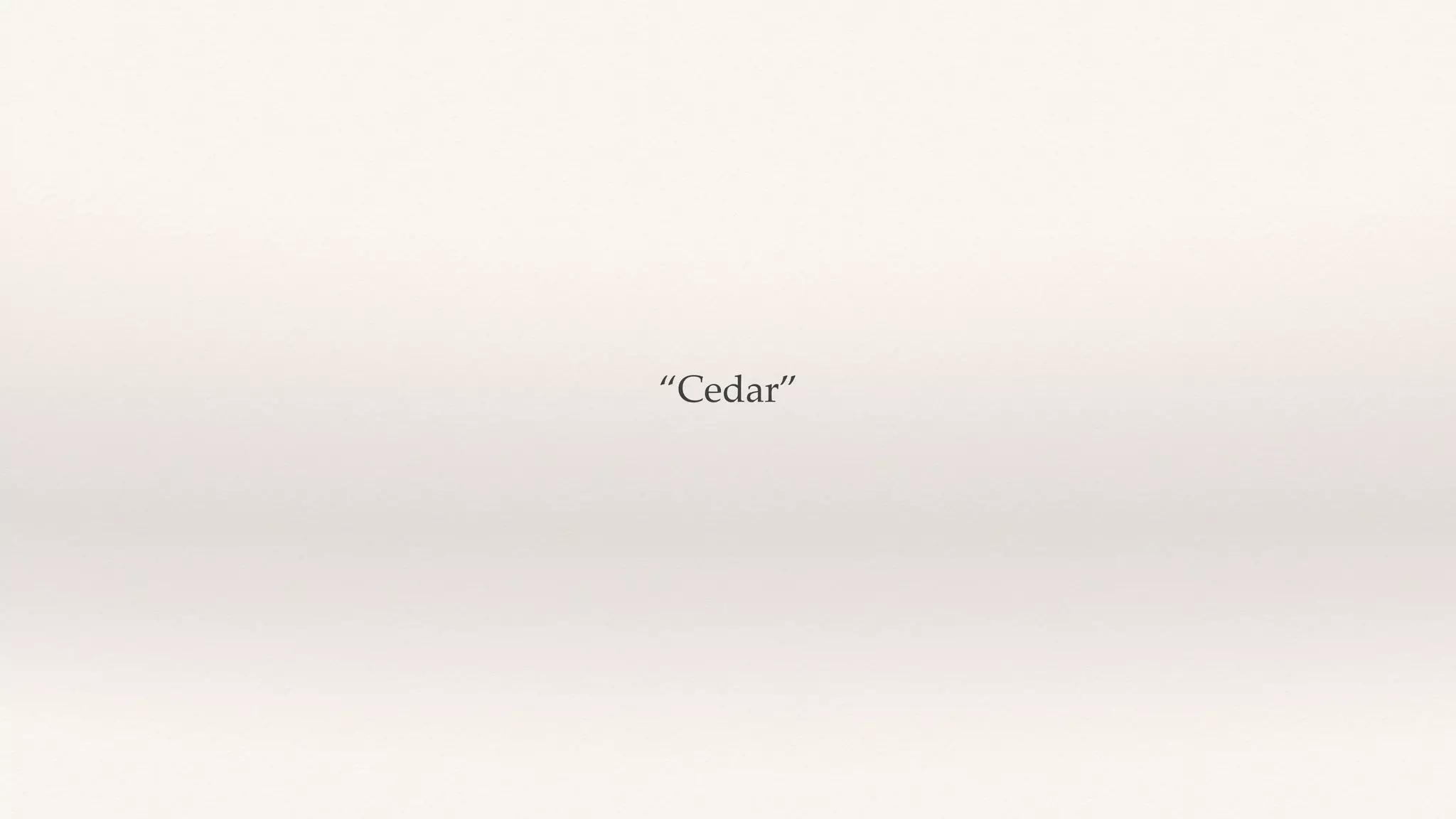 “Cedar”
 