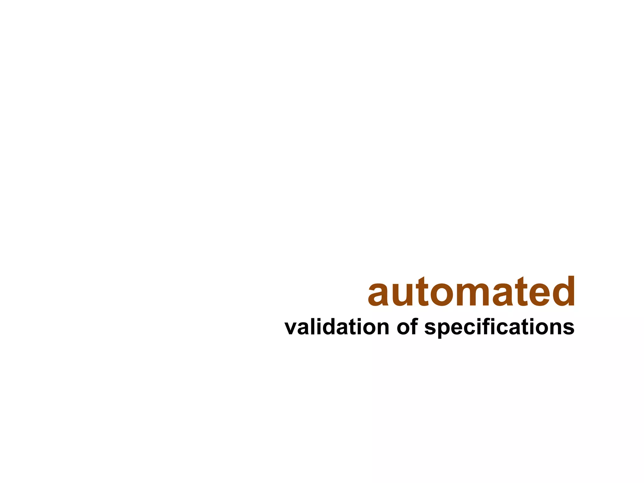 automated
validation of specifications
 