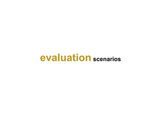 evaluation scenarios
 