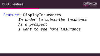BDD : Feature
Feature: DisplayInsurances
In order to subscribe insurance
As a prospect
I want to see home insurance
 