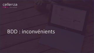 BDD : inconvénients
 