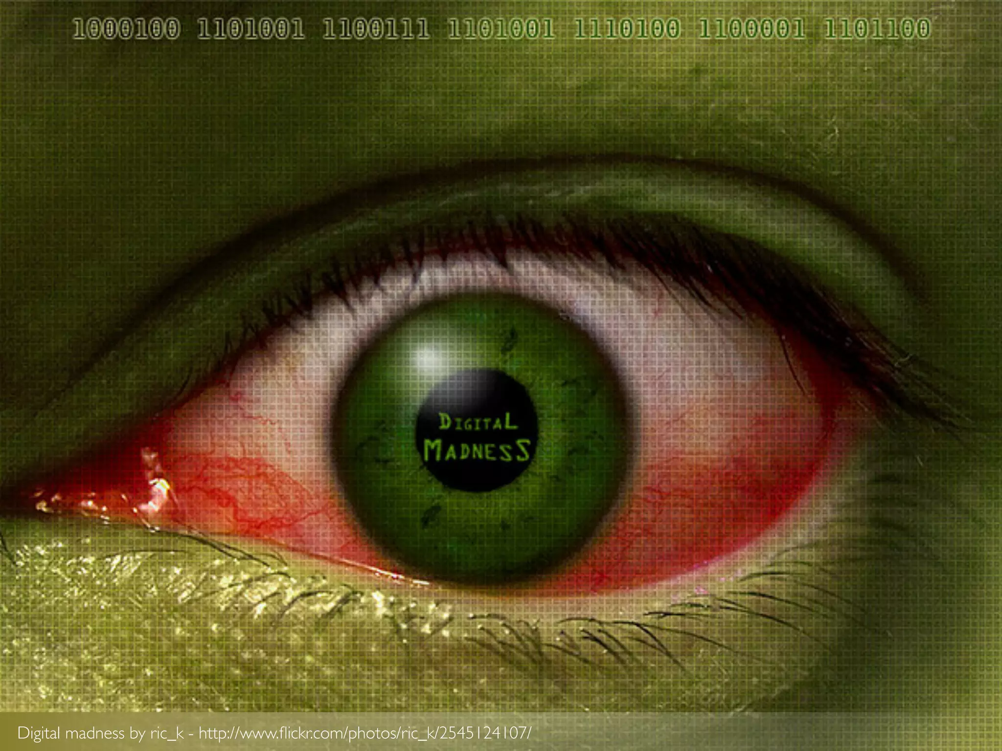 Digital madness by ric_k - http://www.ﬂickr.com/photos/ric_k/2545124107/
 