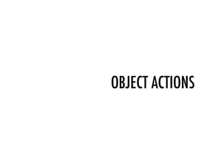 OBJECT ACTIONS
 