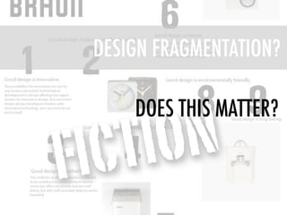 DESIGN FRAGMENTATION?



        ON
      DOES THIS MATTER?

F IC TI
 