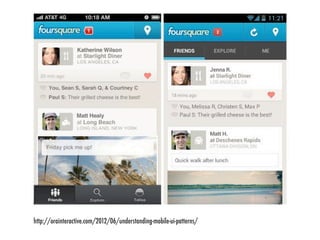http://orainteractive.com/2012/06/understanding-mobile-ui-patterns/
 
