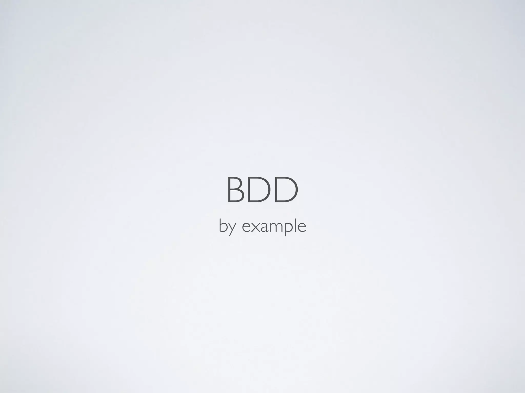 BDD
by example
 