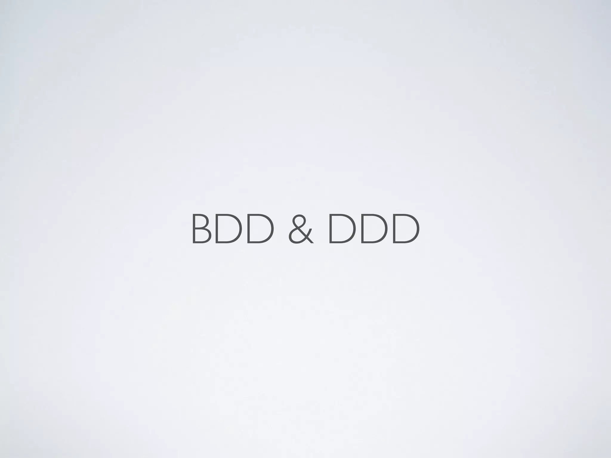 BDD & DDD
 
