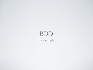 BDD
by example
 