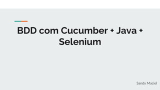 Bdd com cucumber + java + selenium | PPT