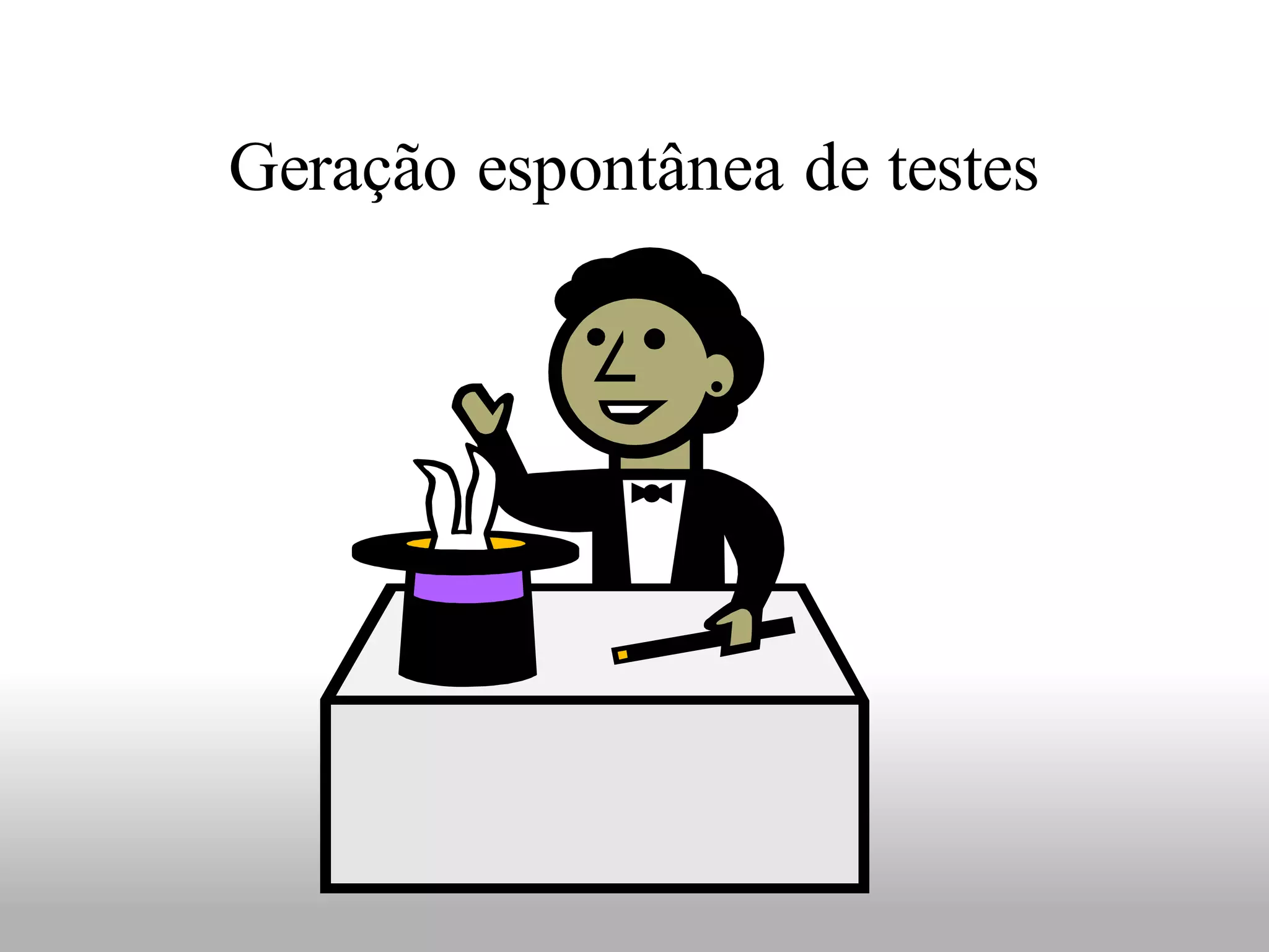 Geração espontânea de testes
 