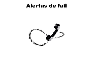 Alertas de fail
 