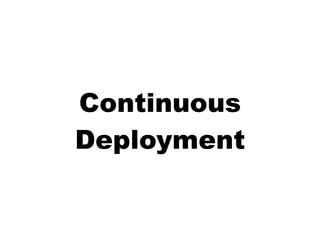 Continuous
Deployment
 