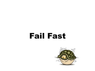 Fail Fast
 