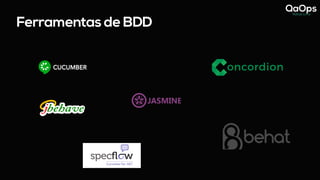Ferramentas de BDD
CUCUMBER
 