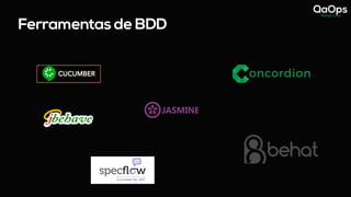 Ferramentas de BDD
CUCUMBER
 