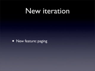 New iteration


• New feature: paging
 