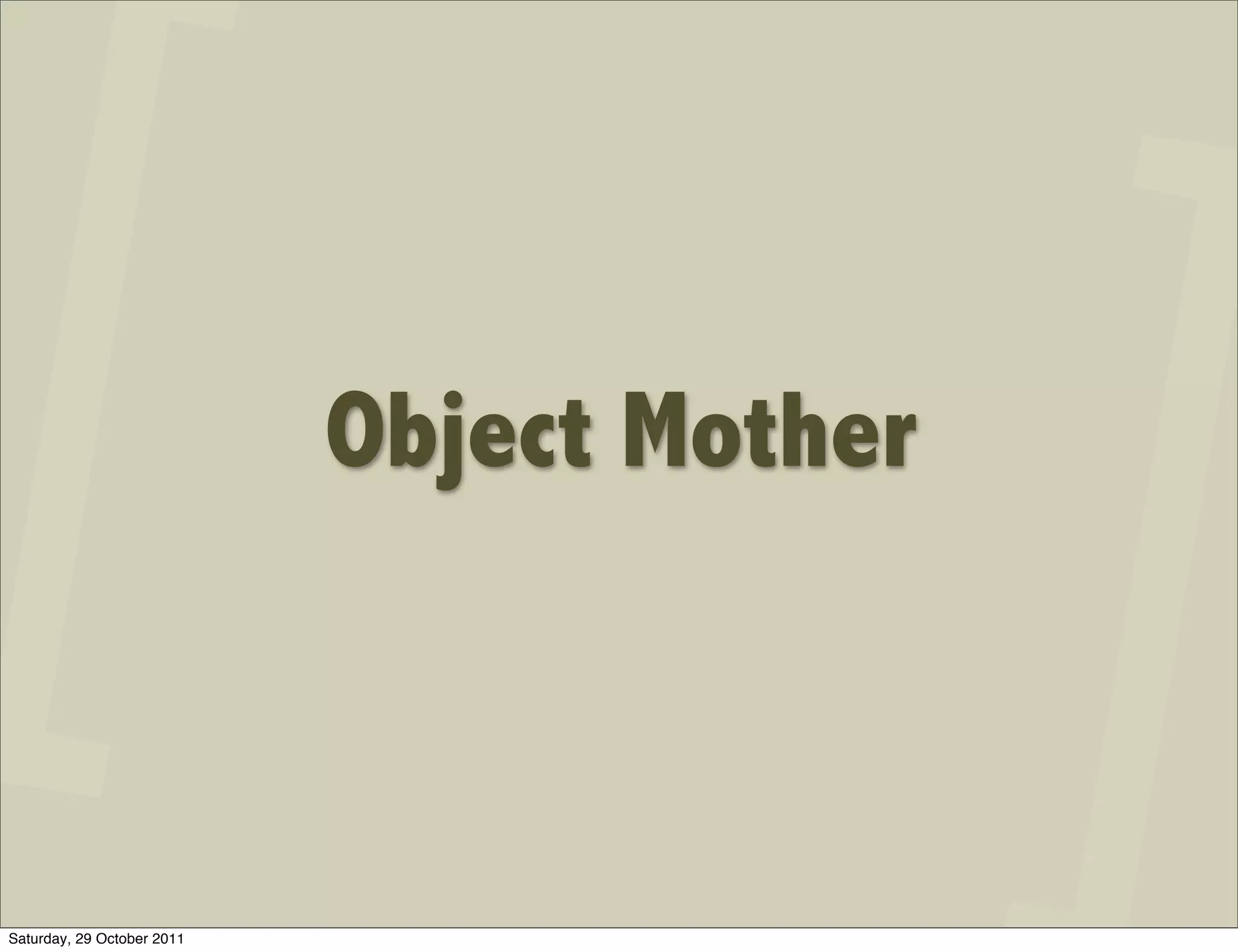 Object Mother



Saturday, 29 October 2011
 