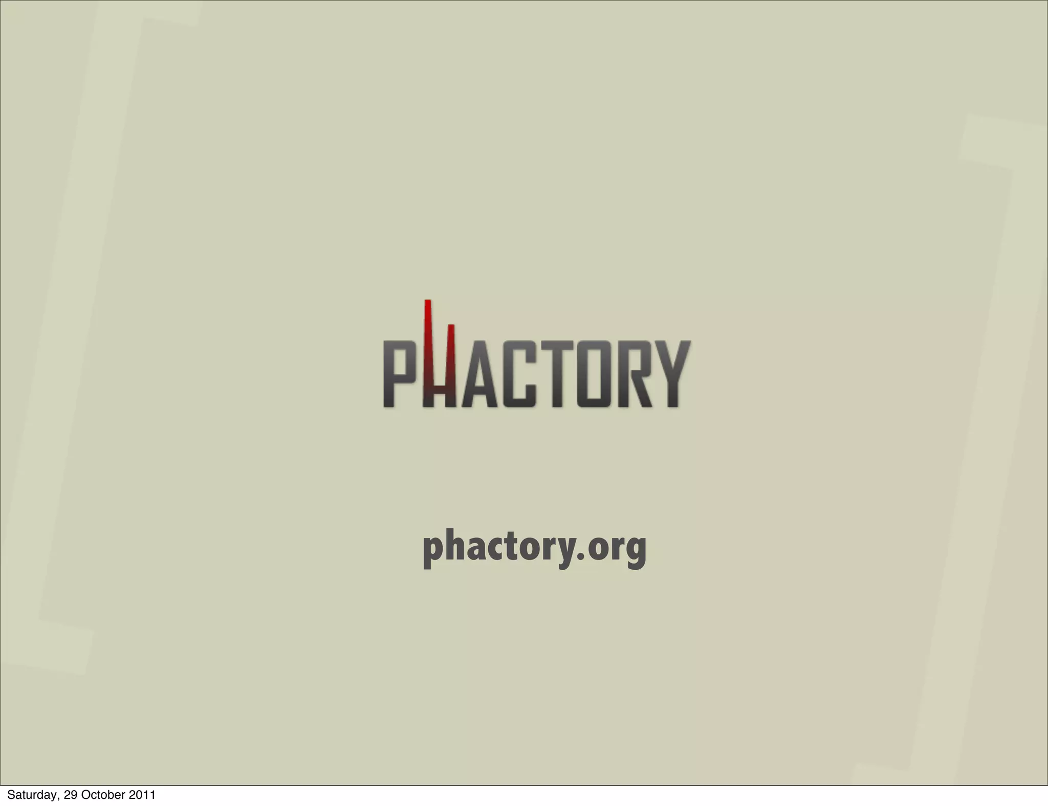 phactory.org




Saturday, 29 October 2011
 