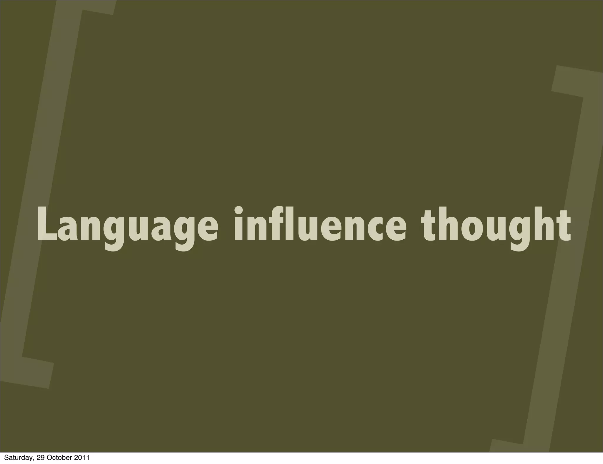 Language influence thought



Saturday, 29 October 2011
 
