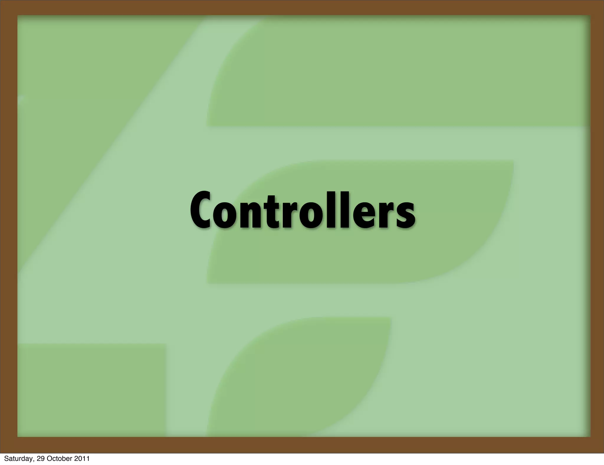 Controllers



Saturday, 29 October 2011
 