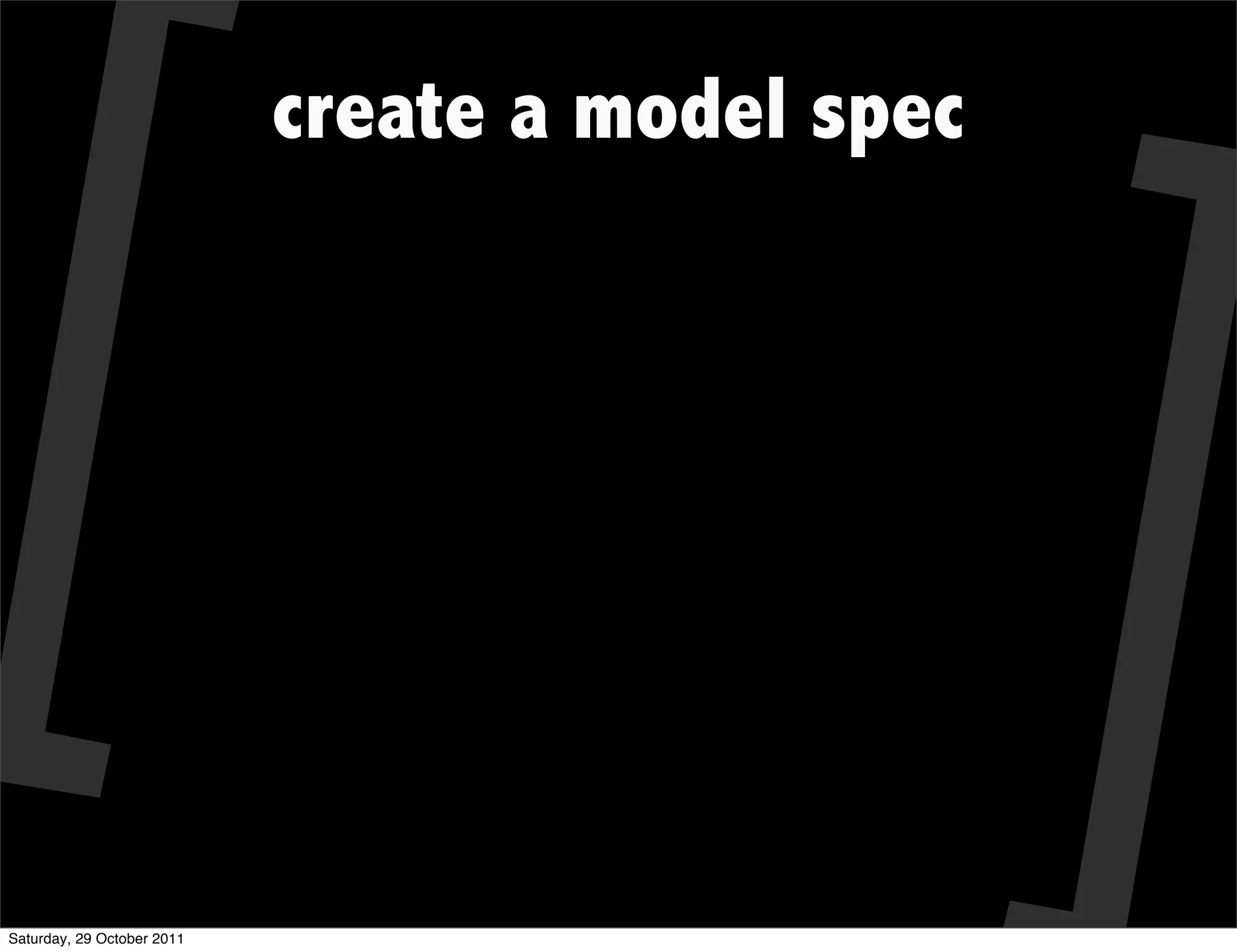 create a model spec




Saturday, 29 October 2011
 