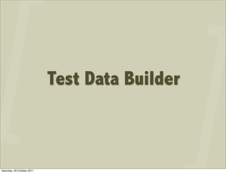 Test Data Builder



Saturday, 29 October 2011
 