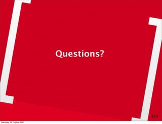 Questions?




                                         223
Saturday, 29 October 2011
 