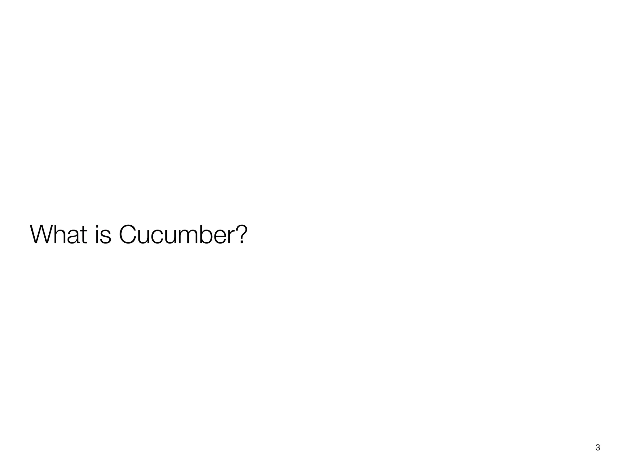 What is Cucumber?
3
 