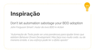 BDD não é Automação de Testes