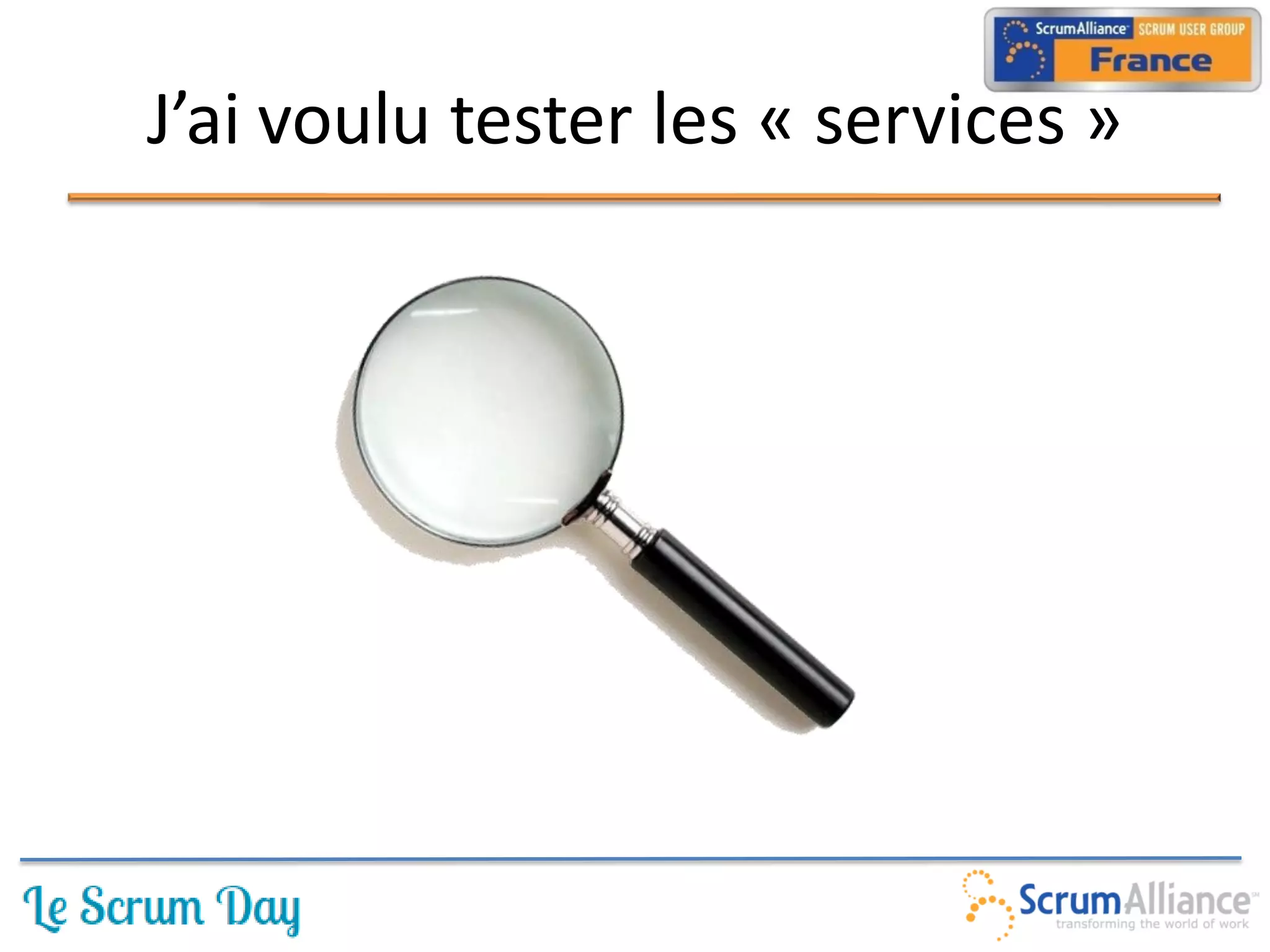 J’ai voulu tester les « services »
 
