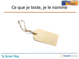 Ce que je teste, je le nomme
 