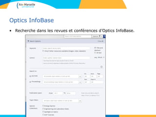 Optics InfoBase
• Recherche dans les revues et conférences d’Optics InfoBase.
108
 