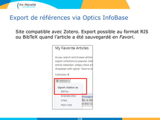 Export de références via Optics InfoBase
Site compatible avec Zotero. Export possible au format RIS
ou BibTeX quand l’article a été sauvegardé en Favori.
110
 