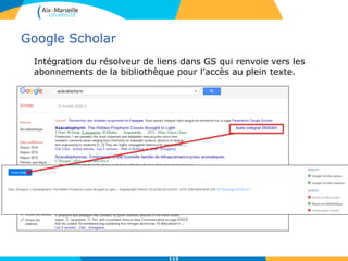 Google Scholar
Intégration du résolveur de liens dans GS qui renvoie vers les
abonnements de la bibliothèque pour l’accès au plein texte.
115
 