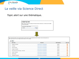 La veille via Science Direct
Topic alert sur une thématique.
61
 