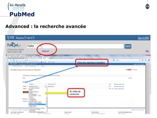 Advanced : la recherche avancée
73
41 index de
recherche
Choix des opérateurs booléens
PubMed
 