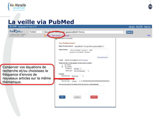 La veille via PubMed
75
Conserver vos équations de
recherche et/ou choisissez la
fréquence d’envois de
nouveaux articles sur la même
thématique.
 