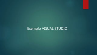 Exemplo VISUAL STUDIO
 
