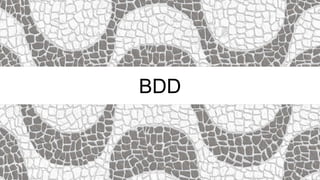 BDD
 