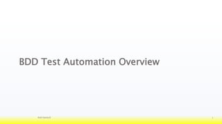 BDD Test Automation Overview
Amit Verma © 1
 